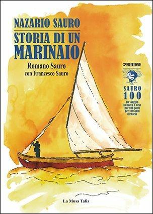 Nazario Sauro. Storia di un marinaio - Romano Sauro,Francesco Sauro - copertina