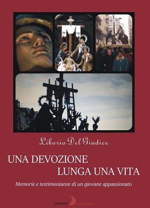 Una devozione lunga una vita. Memorie e testimonianze di un giovane appassionato - Liborio Del Giudice - copertina