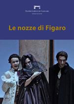 Le nozze di Figaro di Wolfgang Amadeus Mozart. Programma di sala, lirica e di balletto 2017. Teatro Lirico di Cagliari