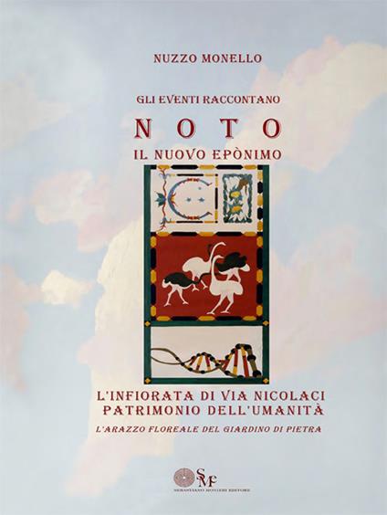 L' infiorata di via Nicolaci patrimonio dell'Umanità. Gli eventi raccontano. Noto. Il nuovo Eponimo. L'arazzo floreale del giardino di pietra - Nuzzo Monello - copertina