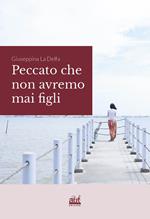 Peccato che non avremo mai figli