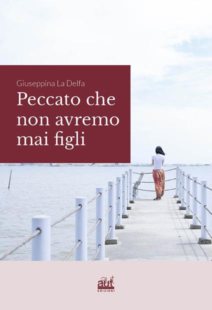 Peccato che non avremo mai figli - Giuseppina La Delfa - copertina