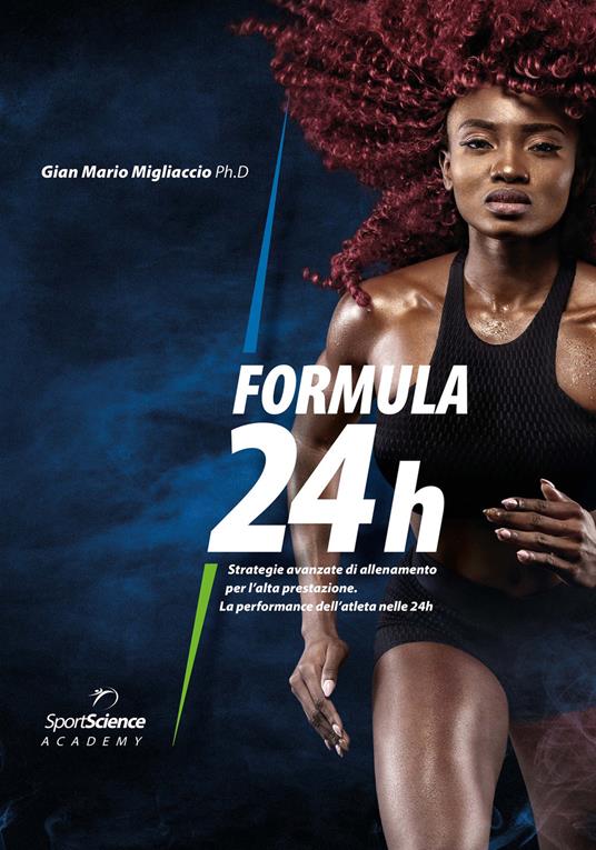 Formula 24h. Strategie avanzate di allenamento per l'alta prestazione. La performance dell'atleta nelle 24h - Gian Mario Migliaccio - copertina