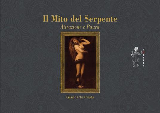 Il mito del serpente. Paura e seduzione - Giancarlo Costa - copertina