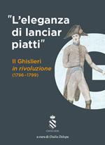«L' eleganza di lanciar piatti». Il Ghislieri in rivoluzione (1796-1799)