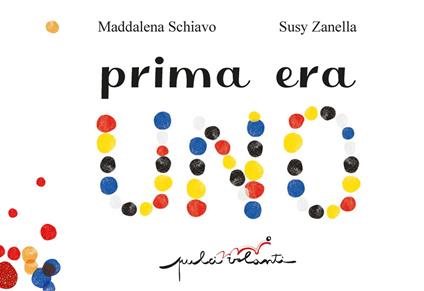Prima era uno. Ediz. a colori - Maddalena Schiavo - copertina