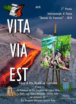 Vita via est. Tracce di vita, ricordi ed esperienze. 2° Premio internazionale di poesia «Antonio De Francesco» 2018