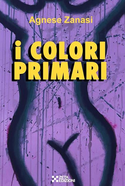 I colori primari - Agnese Zanesi - copertina