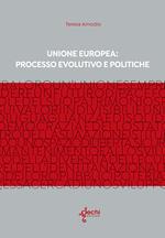 Unione Europe: processo evolutivo e politiche