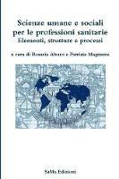 Scienze umane e sociali per le professioni sanitarie. Elementi, strutture e processi - copertina