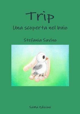 Trip. Una scoperta nel buio - Stefania Savino - copertina