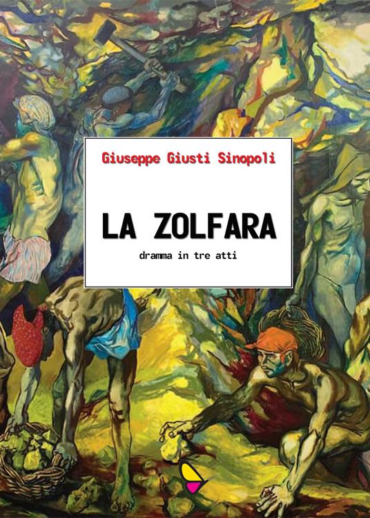 La zolfara. Dramma in tre atti - Giuseppe Giusti Sinopoli - copertina