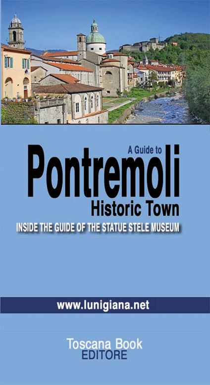 A guide to Pontremoli. Historic town. Inside the guide of the Statue Stele Museum - Maurizio Bardi - copertina