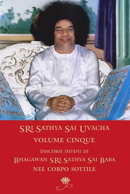 Sri Sathya Sai Uvacha. Discorsi divini di Bagawan Sri Sathya Sai Baba nel corpo sottile. Vol. 5 - Sai Baba - copertina