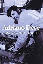 Adriano Decè. Una vita per i motori
