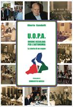 U.O.P.A. Unione ossolana per l'autonomia. La storia di un sogno