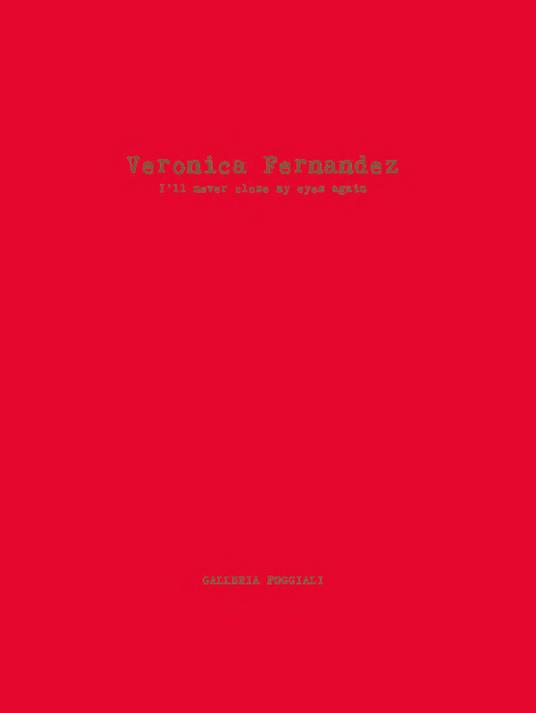 Veronica Fernandez. I'll never close my eyes again. Ediz. italiana e inglese - copertina