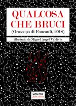 Qualcosa che bruci. (Oroscopo di Foucault 2018)