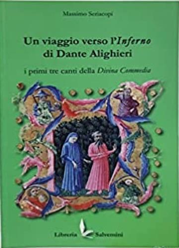 Un viaggio verso l'Inferno di Dante Alighieri. I primi tre canti della Divina Commedia - Massimo Seriacopi - copertina