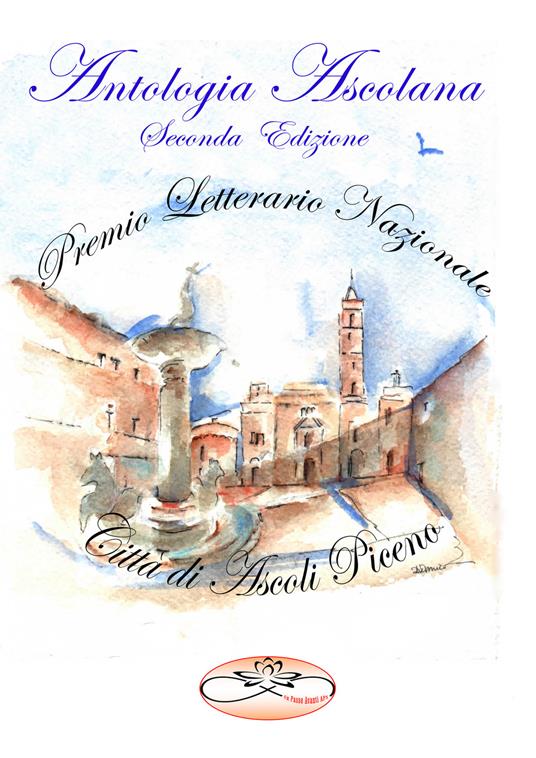 Premio Letterario Nazionale Città di Ascoli Piceno. Antologia Ascolana. Seconda edizione - copertina