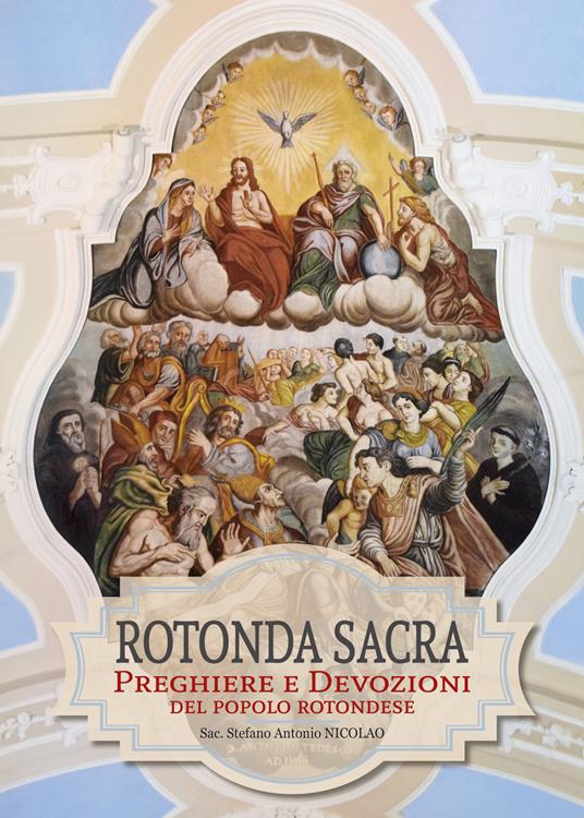 Rotonda sacra. Preghiere e devozioni del popolo rotondese - copertina