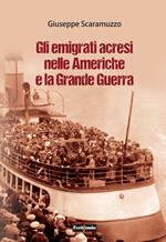 Gli emigrati acresi nelle Americhe e la grande guerra