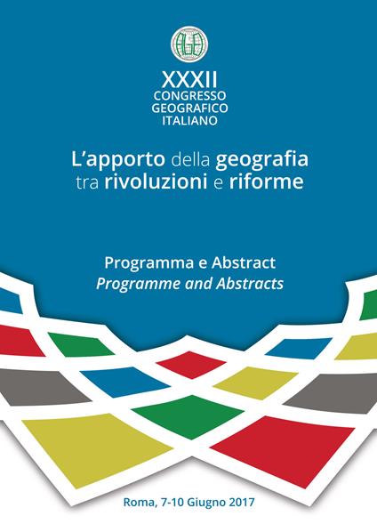 L' apporto della geografia tra rivoluzioni e riforme. Programma e abstract. 32° Congresso geografico italiano (Roma, 7-10 giugno 2017). Ediz. italiana e innglese - copertina