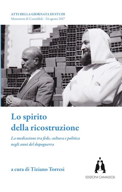 Lo spirito della ricostruzione. La mediazione tra fede, cultura e politica negli anni del dopoguerra - copertina