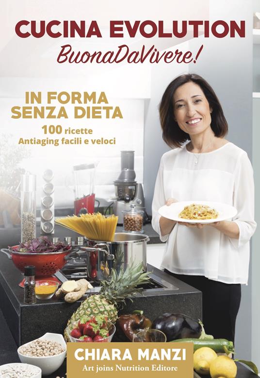 Cucina evolution. Buonadavivere! In forma senza dieta. 100 ricette antiaging facili e veloci. Con cofanetto di ricette - Chiara Manzi - copertina