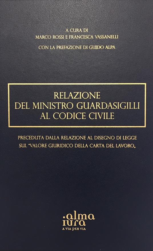 Relazione del Ministro Guardasigilli al Codice Civile preceduta dalla Relazione al disegno di legge sul «Valore giuridico della Carta del lavoro» - copertina