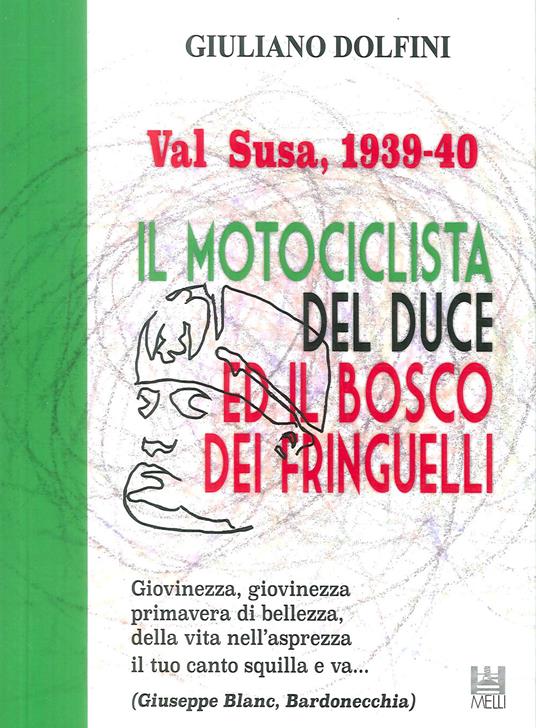 Val Susa, 1939-40. Il motociclista del duce e il bosco dei fringuelli - Giuliano Dolfini - copertina