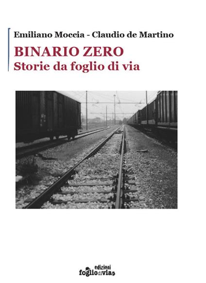 Binario Zero. Storie da foglio di via - Emiliano Moccia,Claudio De Martino - copertina