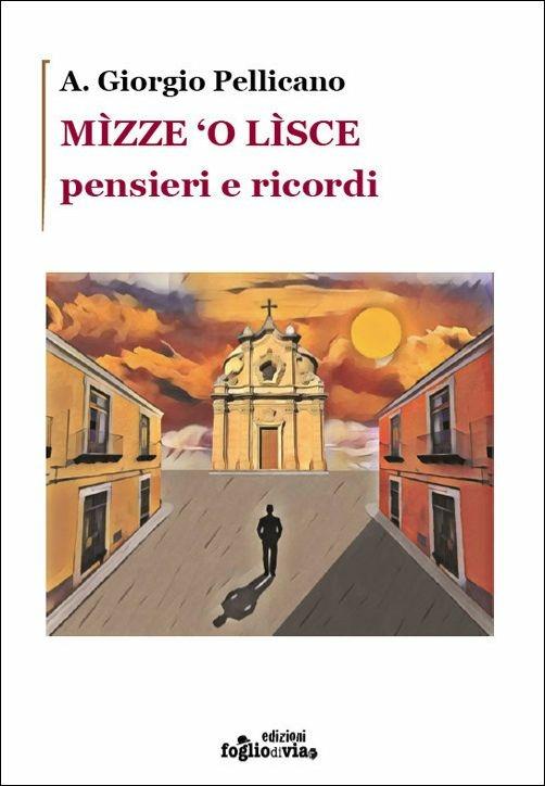 Mìzze 'o lìsce. Pensieri e ricordi - A. Giorgio Pellicano - copertina