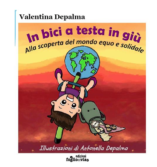 In bici a testa in giù. Alla scoperta del mondo equo e solidale - Valentina Depalma - copertina