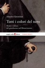 Tutti i colori del nero. Moda e cultura del gentiluomo nel Rinascimento