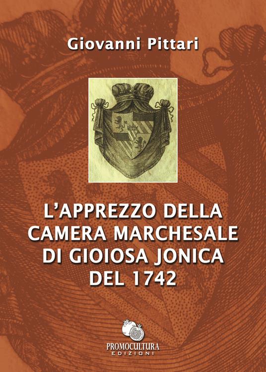 L' apprezzo della Camera marchesale di Gioiosa Jonica del 1742 - Giovanni Pittari - copertina