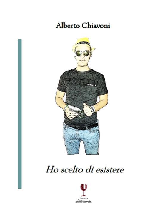 Ho scelto di esistere - Alberto Chiavoni - copertina