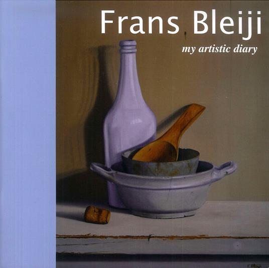 Frans Bleiji. My artistic diary. Ediz. inglese e italiana - copertina