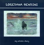 Loredana Bendini. Il mio diario d'artista-My artistic diary. Ediz. bilingue