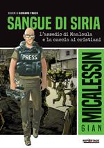 Sangue di Siria. L'assedio di Maaloula e la caccia ai cristiani