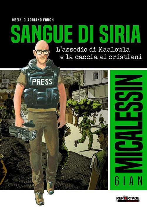 Sangue di Siria. L'assedio di Maaloula e la caccia ai cristiani - Gian Micalessin,Adriano Fruch - ebook