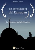 Le benedizioni del Ramadan. La primavera della rettitudine. Nuova ediz.