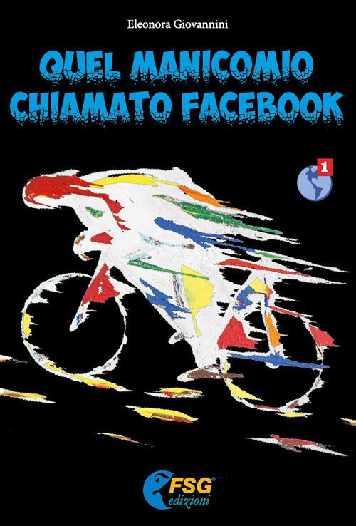 Quel manicomio chiamato facebook - Eleonora Giovannini - copertina