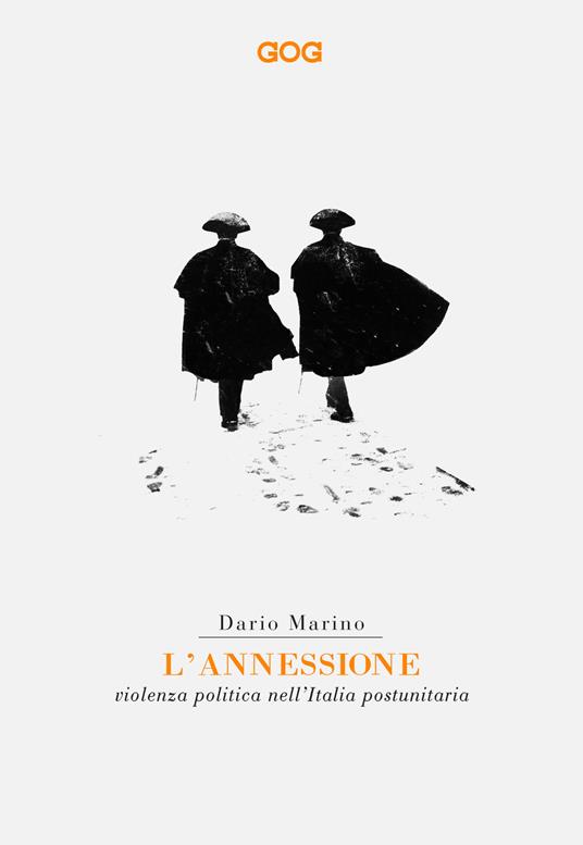 L' annessione. Violenza politica nell'Italia postunitaria - Dario Marino - copertina