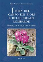 Flora del campo dei fiori e delle Prealpi lombarde. Fotoatlante di specie comuni e rare. Ediz. italiana e inglese