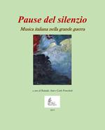 Pause del silenzio. Musica italiana nella grande guerra. Con CD-Audio