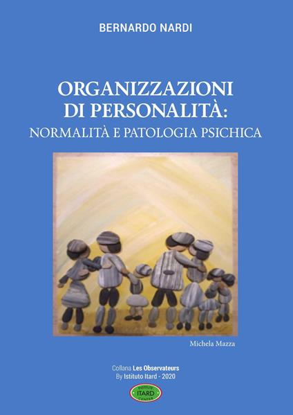 Organizzazioni di personalità: normalità e patologia psichica - Bernardo Nardi - copertina