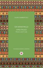 Un menestrello Afro-Italico. Poesie e scritti vari