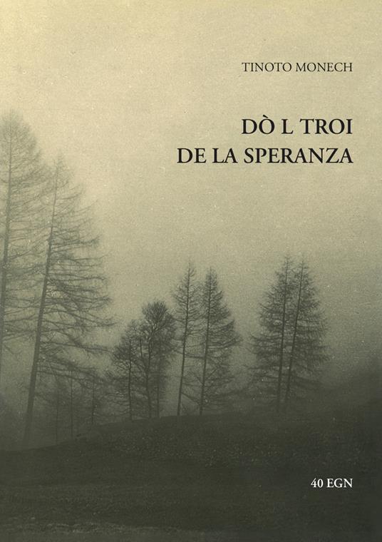 Dò l troi de la speranza. Ediz. italiana e ladina - Tinoto Monech - copertina