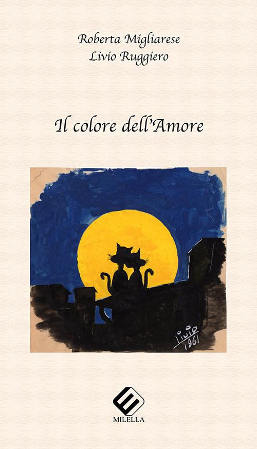 Il colore dell'amore - Roberta Migliarese,Livio Ruggiero - copertina